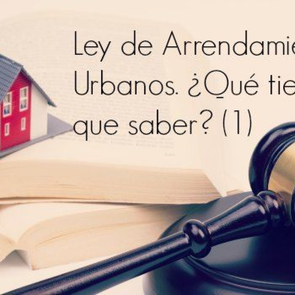Ley de Arrendamientos Urbanos: ¿Qué tienes que saber?